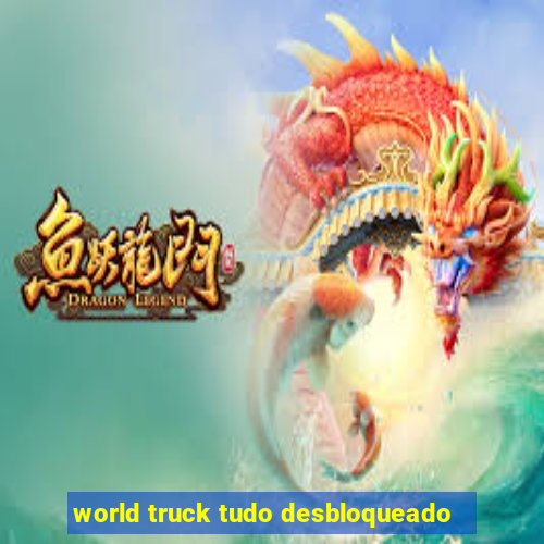 world truck tudo desbloqueado